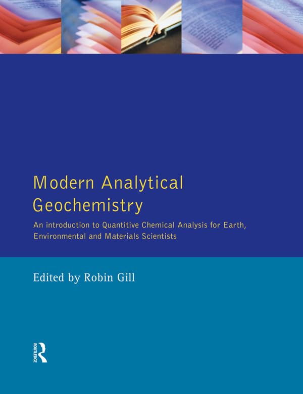 Modern Analytical Geochemistry: An Introduction to Quantitative Chemical Analysis Techniques for Earth, Environmental and Materials Scientists (Longman Geochemistry Series)      1st Edition, Kindle Edition