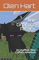 The Greifers Attack: An Unofficial Mine Crafters Adventure (Warriors of The Overworld) 109532778X Book Cover