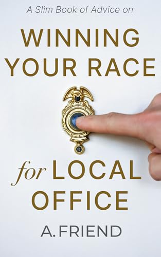 A Slim Book of Advice on Winning Your Race for Local Office
