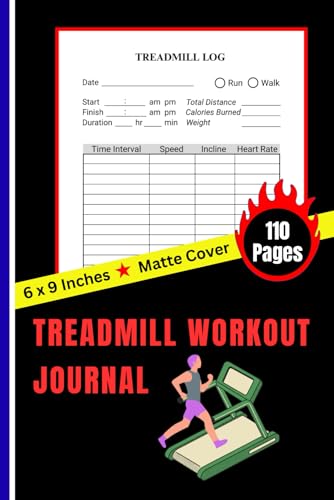 Treadmill Workout Journal: Track Intervals, Speed, Incline & Heart Rate to Maximize Your Running & Walking Results | 110 Pages, 6" x 9" Inches