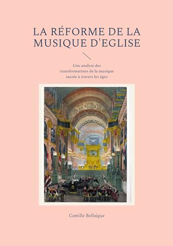 Couverture de La réforme de la musique d'Eglise: Une analyse des transformations de la musique sacrée à travers les âges
