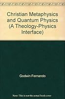 Christian Metaphysics and Quantum Physics (A Theology-Physics Interface) 9555993297 Book Cover