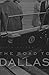 The Road to Dallas: The Assassination of John F. Kennedy - Kaiser, David