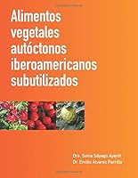 Alimentos vegetales autóctonos iberoamericanos subutilizados 193803807X Book Cover