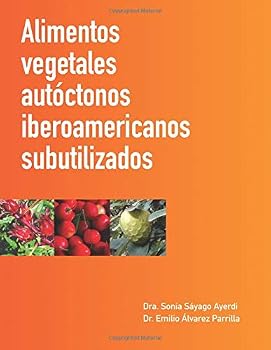 Paperback Alimentos vegetales autóctonos iberoamericanos subutilizados (Spanish Edition) [Spanish] Book