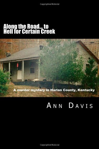 Along the Road to Hell for Certain Creek: Murde... 1477433511 Book Cover