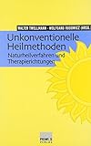 Unkonventionelle Heilmethoden: Naturheilverfahren und Therapierichtungen