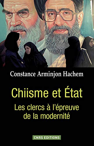 CNRS EDITIONS Chiisme et État. Les Clercs à l'épreuve de la modernité