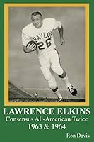 LAWRENCE ELKINS: Consensus All-American Twice 1963 & 1964 1798052741 Book Cover