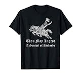 Thou May Ingest A Satchel Of Richards T-Shirt