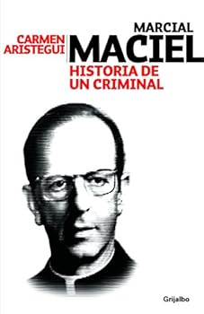 Paperback Maciel: historia de un criminal. Conversaciones y testimonios (Spanish Edition) [Spanish] Book