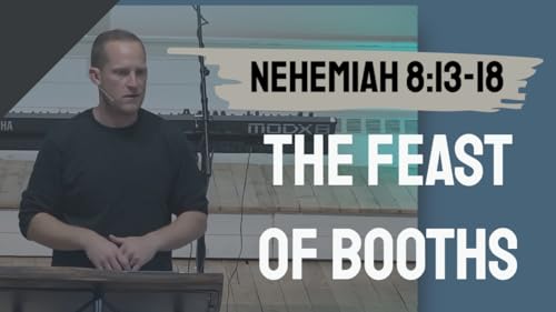 Page de couverture de Rediscovering the Feast of Booths: A Lesson in Joyful Obedience | Nehemiah 8:13-18