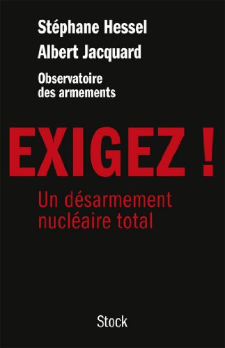 Télécharger Exigez ! : Un désarmement nucléaire total (Essais - Documents) Francais PDF