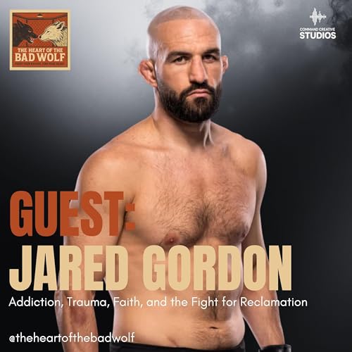 UFC Fighter Jared Gordon on Addiction, Trauma, Faith, and the Fight for Reclamation