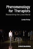 Phenomenology for Therapists: Researching the Lived World