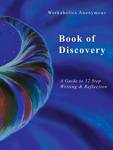 Workaholics Anonymous Book of Discovery: A Guide to 12 Step
