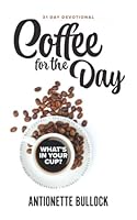 Coffee for the Day: 31 Day Devotional B0B2TRD4N5 Book Cover