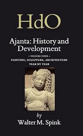 Ajanta: History and Development, Volume 4 Painting, Sculpture, Architecture - Year by Year: 18/4 book cover