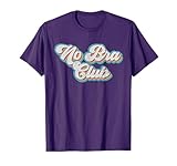 No Bra Club Retro 70s Feminist Funny Feminism Gift For Women T-Shirt