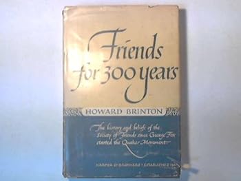 Hardcover Friends for 300 years;: The history and beliefs of the Society of Friends since George Fox started the Quaker movement Book