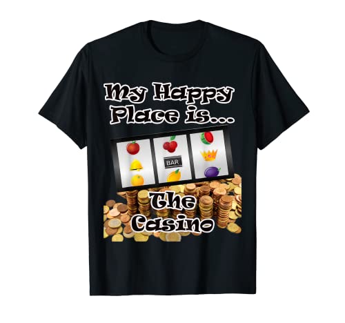 Gambling Gambler Camisa Slot Player Happy Place the Casino Camiseta