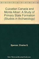 The Cuicatlan Canada and Monte Alban: A Study of Primary State Formation (Studies in Archaeology) 0126566801 Book Cover