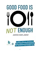 Good Food is Not Enough: A Book You’ll Actually Read About 4 Supplements You Should Take Every Day. 1793375623 Book Cover