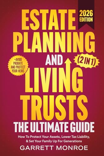 Estate Planning & Living Trusts - The Ultimate Guide (2 In 1): How To Protect Your Assets, Lower Tax Liability, & Set Your Family Up For Generations + Avoid Probate (Wealth Strategy)