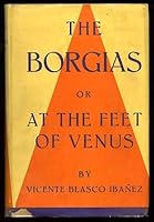 THE BORGIAS or At the Feet of Venus. B000G3FWWW Book Cover