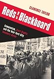 Reds at the Blackboard: Communism, Civil Rights, and the New York City Teachers Union