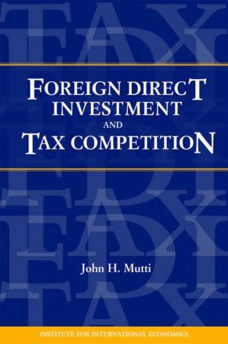 Foreign Direct Investment and Tax Competition (Policy Analyses in International Economics)