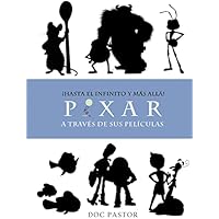 Pixar. Hasta el infinito y mas allá. A través de sus películas