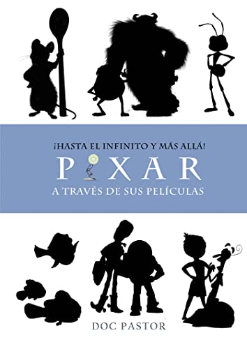 Pixar. Hasta el infinito y mas allá. A través de sus películas