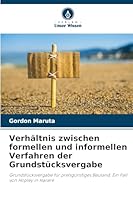 Verhältnis zwischen formellen und informellen Verfahren der Grundstücksvergabe: Grundstücksvergabe für preisgünstiges Bauland. Ein Fall von Hopley in Harare (German Edition) 6208768608 Book Cover