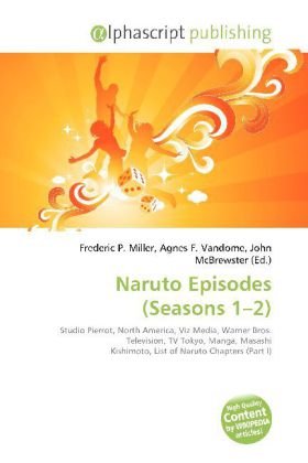 Naruto Episodes (Seasons 1-2): Studio Pierrot, North America, Viz Media, Warner Bros. Television, TV Tokyo, Manga, Masashi Kishimoto, List of Naruto Chapters (Part I)