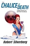  The Chalice of Death: Three Novels of Mystery in Space (Planet Stories, Band 33)