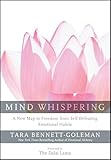 Mind Whispering: A New Map to Freedom from Self-Defeating Emotional Habits