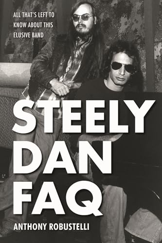 Steely Dan FAQ: All That's Left to Know About This Elusive Band