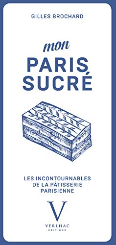 Télécharger Mon Paris sucré, les incontournables de la patisserie parisienne PDF Ebook En Ligne