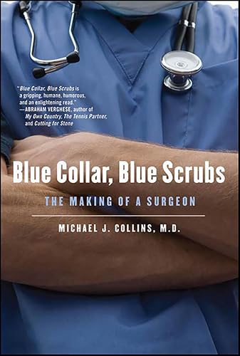 Blue Collar, Blue Scrubs: The Making of a Surgeon