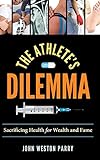 The Athlete's Dilemma: Sacrificing Health for Wealth and Fame