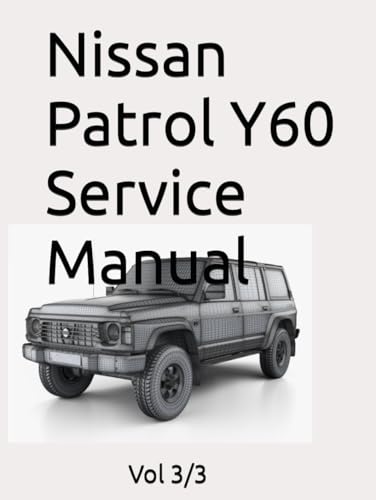 Nissan Patrol Y60 Service Manual: PATROL GQ MODEL Y60 SERIES Vol 3/3