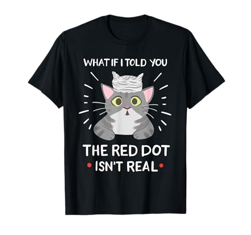 Le point rouge n'est pas un vrai chat de complot de pointeur laser T-Shirt