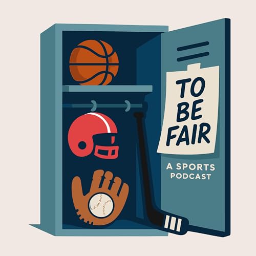To Be Fair: A Sports Podcast cover art