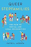 Queer Stepfamilies: The Path to Social and Legal Recognition (English Edition)