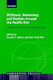 Citizens, Democracy, and Markets around the Pacific Rim (Comparative Politics)