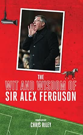 The Wit and Wisdom of Sir Alex Ferguson book cover