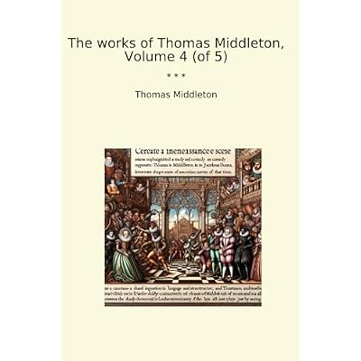 The works of Thomas Middleton, Volume 4