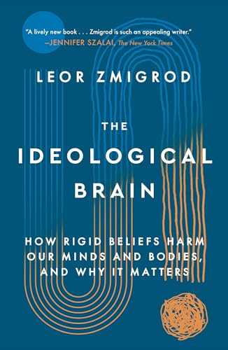 The Ideological Brain: The Radical Science Of Flexible Thinking
