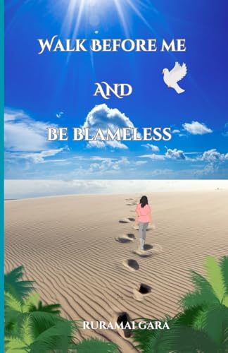 WALK BEFORE ME AND BE BLAMELESS